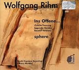 Wolfgang Rihm: Ins Offene...; Sphere
