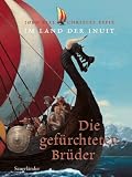 Im Land der Inuit - Die gef&uuml;rchteten Br&uuml;der - J&oslash;rn Riel
