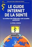 Le guide Internet de la sant�. Une s�lection des meilleurs sites gratuits d'information sant�