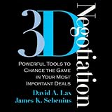 3-D Negotiation: Powerful Tools to Change the Game in Your Most Important Deals (Unabridged)