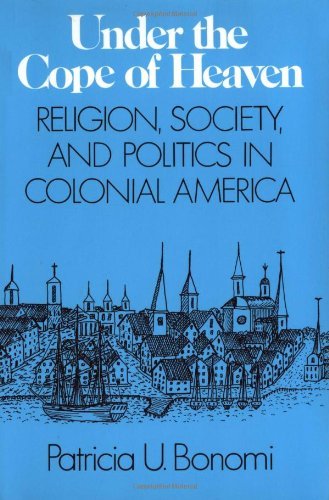 Under the Cope of Heaven: Religion, Society, and Politics in Colonial America by Bonomi Patricia U. (1988-12-15) Paperback