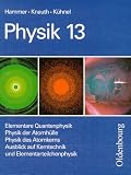 Physik - Neubearbeitung - Zum neuen Lehrplan f&uuml;r Gymnasien in Bayern, Grundkurse: Physik Grundkurse, Neubearbeitung, 13 - Jahrgangsstufe: Elementare .. - auf Kerntechnik und Elementarteilchenphysik - 