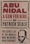 Abu Nidal : A Gun for Hire : The Secret Life of the World's Most Notorious Arab Terrorist