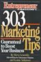 303 Marketing Tips: Guaranteed To Boost Your Business