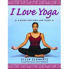 I Love Yoga: A Guide for Kids and Teens