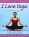 I Love Yoga: A Source Book for Teens