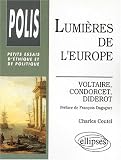 Lumières de l Europe : Voltaire, Condorcet, Diderot