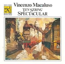 Ten String Spectacular - Ten-String Guitar works by Debussy, Poulenc, Ravel, Satie, Tarrega, Albeniz, Rodrigo, and Granados