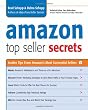 Amazon Top Seller Secrets: Insider Tips from Amazon's Most Successful Sellers