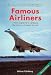 Book Famous Airliners: From Biplane to Jetliner, the Story of Travel by Air