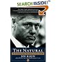 The Natural: The Misunderstood Presidency of Bill Clinton