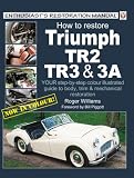 How to Restore Triumph Tr2, Tr3 and Tr3A (Enthusiast's Restoration Manuals)