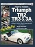 How to Restore Triumph Tr2, Tr3 and Tr3A (Enthusiast's Restoration Manuals)
