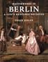 Masterworks in Berlin: A City's Paintings Reunited