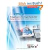 Pr�sentieren mit PowerPoint 2007: Weniger ist mehr: Technik, Didaktik, Tipps & Tricks