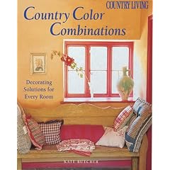 Country Living Country Color Combinations: Decorating Solutions for Every Room