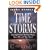 Time Storms: The Amazing Evidence of Time Warps, Space Rifts and Time Travel