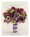 To Have & To Hold: Magical Wedding Bouquets