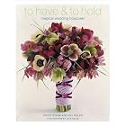 Click here to buy To Have and To Hold: Magical Wedding Bouquets by David Stark and Avi Adler.