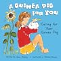 A Guinea Pig for You: Caring for Your Guinea Pig (Pet Care (Picture Window Books Hardcover))