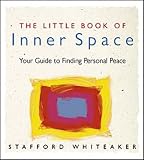 The Little Book of Inner Space: Your Guide to Finding Personal Peace