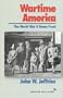 Wartime America: The World War II Home Front (American Ways Series)