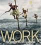Work: The World in Photographs