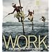 Work: The World in Photographs