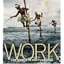 Work: The World in Photographs