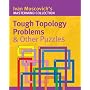 Tough Topology Problems & Other Puzzles (Mastermind Collection)