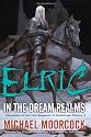 Elric(Chronicles of the Last Emperor of Melnibone v.5) Elric in the Dream Realms