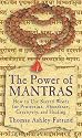 The Power of Mantras: How to Use Sacred Words for Protection, Abundance, Creativity and Healing