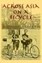 Across Asia on a Bicycle: The Journey of Two American Students from Constantinople to Peking