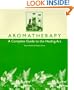 Aromatherapy: A Complete Guide to the Healing Art