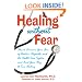 Healing without Fear: How to Overcome Your Fear of Doctors, Hospitals, and the Health Care System and Find Your Way to True Healing
