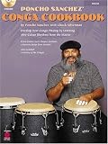 Poncho Sanchez' Conga Cookbook: Develop Your Conga Playing by Learning Afro-Cuban Rhythms from the Master