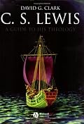 C. S. Lewis: A Guide to His Theology (Blackwell Brief Histories of Religion)