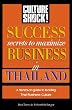Success Secrets to Maximize Business in Thailand (Culture Shock! Success Secrets to Maximize Business)