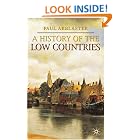 A History of the Low Countries (Palgrave Essential Histories) by  Paul Arblaster