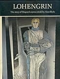 Lohengrin : the story of Wagner's opera