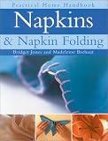 Napkins & Napkin Folding: Practical Home Handbook (Practical Home Handbook)