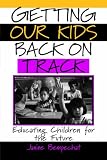 Getting Our Kids Back on Track: Educating Children for the Future