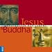 Jesus & Buddha. Botschafter des Lebens (Gebundene Ausgabe)