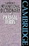 Cambridge International Dictionary of Phrasal Verbs