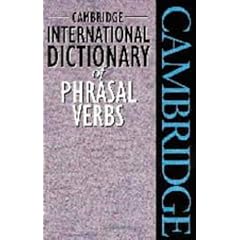 Cambridge International Dictionary of Phrasal Verbs (Dictionary)