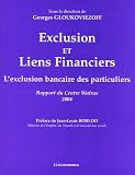 Exclusion et liens financiers : L'exclusion bancaire des particuliers, Rapport du Centre Walras 2004