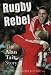 Rugby Rebel: Alan Tait Story