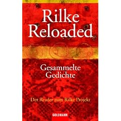 Rilke Reloaded. Gesammelte Gedichte