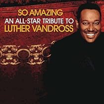 So Amazing: An All-Star Tribute To Luther Vandross