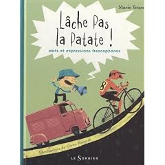 L�che pas la patate : Mots et expressions francophones